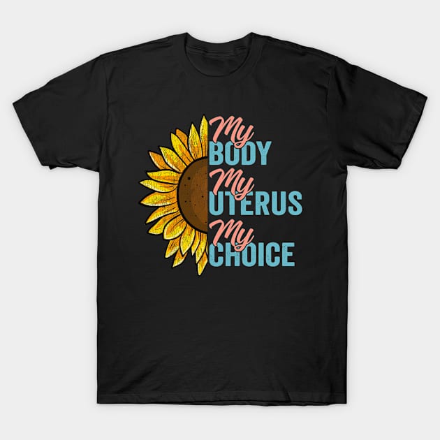 Pro Choice Feminist Women's March My Body My Uterus, Protest Womens Rights T-Shirt by Funkrafstik